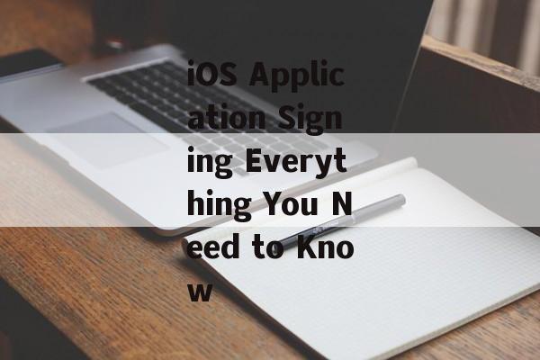 iOS Application Signing Everything You Need to Know